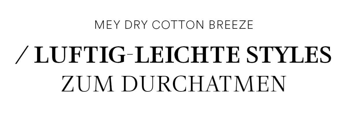 mey Dry Cotton Breeze: Luftig-leichte Styles zum Durchatmen.