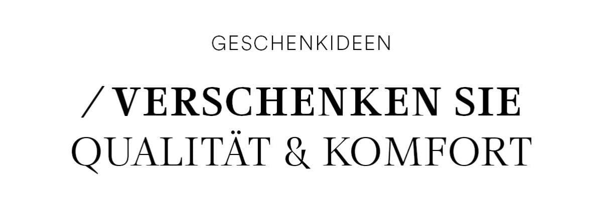 Geschenkideen: Verschenken Sie Qualität & Komfort