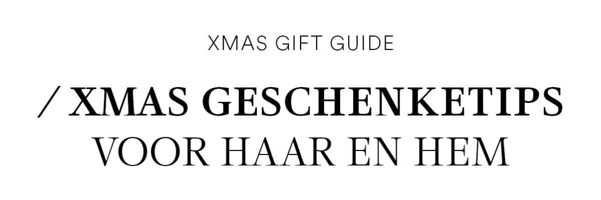 X-Mas Geschenketips voor haar en hem