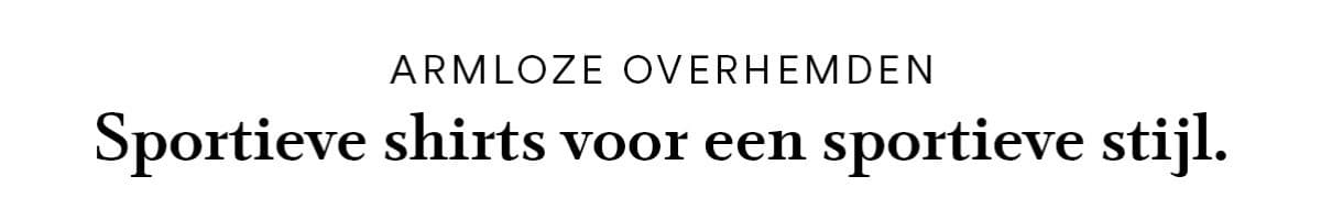 Armloze overhemden: Sportieve shirts voor een sportieve stijl