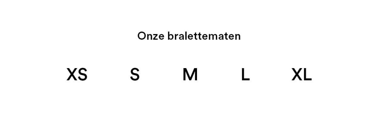 Onze bralettematen: XS, S, M, L, XL